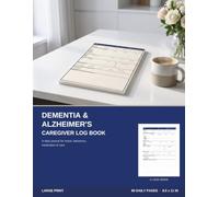 Dementia & Alzheimer's Caregiver Log Book: Daily Care Journal to Track Mood, Confusion, Agitation, Sleep, Medication, Meals & Personal Care for ... Loss | Large Print for Family Caregivers