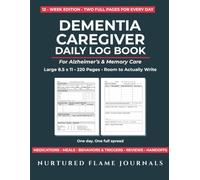 Dementia Caregiver Daily Log Book: Large Format Care Journal for Alzheimer's & Memory Care - Track Medication, Meals, Behaviors, Triggers & Daily Care ... Handoff Pages for Family Caregivers.