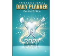 Dentist Daily Planner 2027: Dental Appointment Book to Log Patients, Procedures, Tooth Charts & Treatments | 365 Daily Pages: 6x9 | 365 Days | Patient ... Tracker for Dentists and Dental Practices