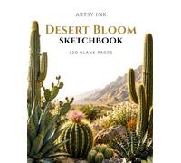 Desert Bloom Sketchbook: 120 Blank Drawing Pages | Large 8.5" × 11" Premium Artist Sketchbook for Sketching, Drawing, Doodling, Illustration, Pencil, Charcoal & Ink