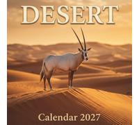 Desert Calendar 2027: An Epic Photographic Journey Into the Arid Heart of the Wild World