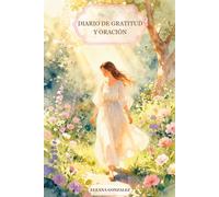 Diario de Gratitud y Oración: 122 Días (Espiritualidad, Fe y Santidad en la Vida Diaria)