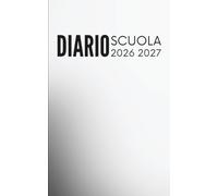 Diario Scuola 2026 2027: agenda giornaliera 1 giorno per pagina - Materiale scolastico Per ragazze e ragazzi medie elementari superiori università - copertina bianco