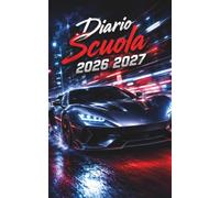 Diario Scuola 2026 2027 Auto Sportiva: Agenda giornaliera 1 giorno per pagina Per ragazze e ragazzi - Materiale scolastico medie elementari superiori università - copertina motorsport