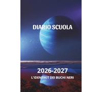 DIARIO SCUOLA 2026 2027: Diario Scolastico a Tema Spazio e Universo per Ragazzi e Ragazze | Agenda Settimanale con Calendario, Festività, Mandala da ... Relax Finale. (Alla scoperta dell'universo)