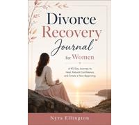 Divorce Recovery Journal for Women: A 90 Day Journey to Heal, Rebuild Confidence, and Create a New Beginning