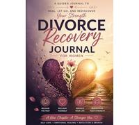 Divorce Recovery Journal for Women: Guided Self Love and Emotional Healing Workbook to Let Go, Rebuild Confidence, Process Feelings and Start a New Life After Breakup or Separation