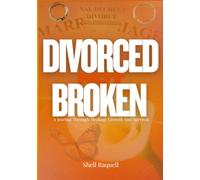 Divorced Not Broken: A Journal Through Healing, Growth and Survival