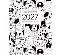 Dog Grooming Appointment Book 2027: Daily Schedule 365 Days, Start 7:00 - 9:30 (30 minutes increments)