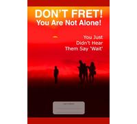 Don't Fret! You Are Not Alone! You Just Didn't Hear Them Say 'Wait': This is just a notebook, low-content journal, college ruled, lined 98 pages, white paper