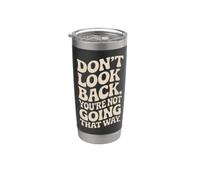 Don't Look Back You Are Not Going That Way Motivación Vaso térmico de acero inoxidable de doble pared