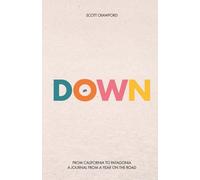DOWN: From California to Patagonia - A Journal from a Year on the Road