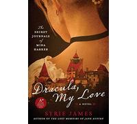 Dracula, My Love: The Secret Journals of Mina Harker