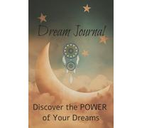 Dream Journal: Discover the Power of Your Dreams