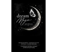 Dream Magic Journal: Aligning Your Dreams with the Moon, Stars, and Your Inner Cycles.