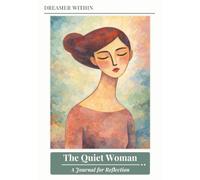Dreamer Within - The Quiet Woman: A Journal for Reflection