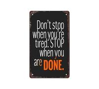 EKFBQBGW Funny Office Decor Metal Tin Sign Dont Stop When Youre Tired Stop When You Are Done Vintage Quote Wall-Art for Gym Study Man Cave 8 X 12 inch