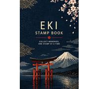 Eki Stamp Book Japan: Travel Journal to Collect Train Station Stamps (Pocket Size, 100 Pages): Collect Memories from Stations, Shrines & Cities - The Perfect Japan Travel Keepsake