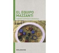El Equipo Mazzanti. Inspiration and process in architecture. Ediz. a colori (I.P.A.)