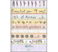 Emozioni per 9 mesi d'attesa. Diario di una gravidanza (Emozioni da scrivere)