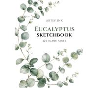 Eucalyptus Sketchbook: 120 Blank Drawing Pages | Large 8.5" × 11" Artist Sketchbook for Sketching, Drawing, Doodling, Illustration, Pencil, Charcoal & Ink