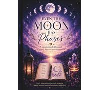 Even The Moon Has Phases: A Gentle Guided Journal For Healing, Reflection & Emotional Growth