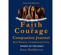 Faith And Courage - Companion Journal: Real Women, Complicated Lives, Women of the Bible (Hearts of the Bible Series)