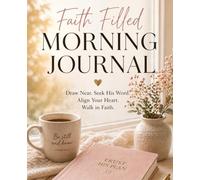 Faith Filled Morning Journal: A Daily Space For Prayer, Reflection & Spiritual Growth