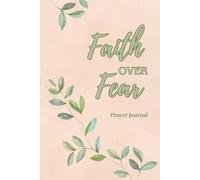 Faith Over Fear: A 50-Day Prayer Journal