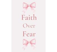 Faith Over Fear: A Christian Prayer Journal Featuring 120 Lined Pages for Daily Prayer, Bible Study Notes, and Reflection