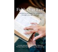 FAITH OVER FEAR, Christian Writing Journal for Self-Care with Bible Verses & Reflection Prompts, 5.5 x 8.5" Lined Pages