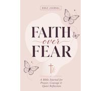 Faith Over Fear Prayer Journal: 365 Lined Pages Christian Notebook for Prayer, Courage, Scripture Reflection, Gratitude, Sermon Notes, and Quiet Time