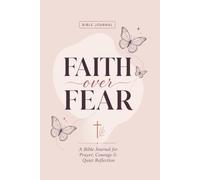 Faith Over Fear Prayer Journal: 365 Lined Pages Christian Notebook for Prayer, Courage, Scripture Reflection, Gratitude, Sermon Notes, and Quiet Time