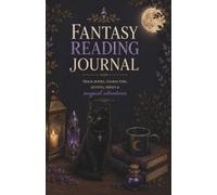 Fantasy Reading Journal: Track Books, Characters, Quotes, Series & Magical Adventures