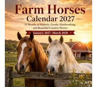 Farm Horses Calendar 2027: 15 Months of Majestic, Gentle, Hardworking, and Beautiful Country Horses | Jan 27-Mar 2028
