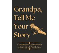Fathers Day Gifts : Grandpa Tell Me Your Story: A Meaningful Keepsake Journal for Grandfather to Share His Memories, Stories, and Family Legacy