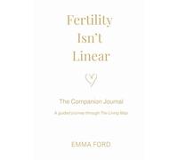Fertility Isn't Linear - The Companion Journal: A Guided Journey Through The Living Map - The Five Bodies of Fertility