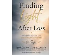 Finding Light After Loss: Stories of Healing and Guided Journal Prompts for Hope