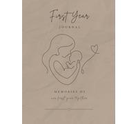 First Year Journal: Memories of Your Baby’s First Year Together