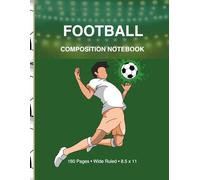 Football Composition Notebook: 160 Pages | 8.5" x 11" Wide Ruled Lined Notebook for School, Notes, Journaling and Soccer Fans