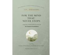 For the Mind That Never Stops: A 40-Day Guided Reflection Journal for Chronic Overthinkers