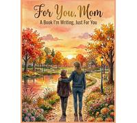 For You, Mom: A Book I'm Writing Just for You: A Guided Memory Journal with Prompts, Letters, and Meaningful Moments to Share with Your Mother | 8.5 x 11 Inches