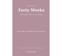 Forty Weeks: A W y-Week Pregnancy Journal & Keepsake - Belly Log, Symptoms, Memory Prompts, and Five Milestone Pages for the Moments You Don't Want to Lose