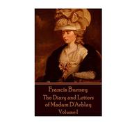 Frances Burney - The Diary and Letters of Madam D'Arblay - Volume I