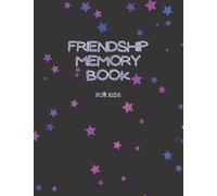 Friendship memory book: Fun questionnaire memory journal for kids to share with their friends and classmates. Give this book to your friends and let ... Make your friendship and memories special.