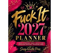Fuck It Planner 2027: Funny Sweary Organizer for Women - Monthly and Weekly Planning Tools with Bold Affirmations and Unapologetic Humor (Swearing Self-Help Humor)