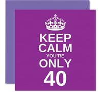 Funny 40th Birthday Cards for Men Woman - Keep Calm - Fun Happy Birthday Card for Brother Mum Grandad Sister Dad Nanny Grandma Uncle Auntie, 145mm x 145mm Joke Humour Greeting Cards