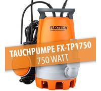 FUXTEC Tauchpumpe FX-TP1750 - 750 Watt