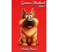 German Shepherd Diary 2027: | A5 Week to View Planner | Weekly Organiser & Appointment Book | Gift for Dog Lovers