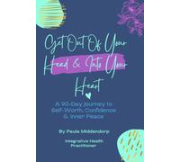 Get Out Of Your Head & Into Your Heart: A 90-Day Self Worth Journal to Inner Healing